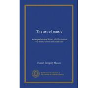 The art of music (v. 8): a comprehensive library of information for music lovers and musicians