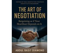 The Art of Negotiation: Bargaining as if Your Heartbeat Depends on It