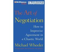 [(The Art of Negotiation: How to Improvise Agreement in a Chaotic World)] [Author: Lecturer in Philosophy Michael Wheeler] published on (October, 2014)
