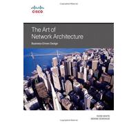 The Art of Network Architecture: Business-Driven Design by Russ White (4-Apr-2014) Paperback