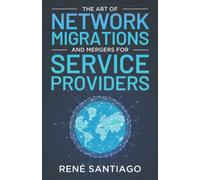 The Art of Network Migrations and Mergers for Service Providers