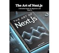 The Art of Next.js: A Detailed Guide for Beginners and Experts