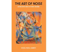 The Art of Noise: Destruction of Music by Futurist Machines