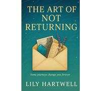The Art of Not Returning: A story about sisters, secrets, and the maps we draw to let go.