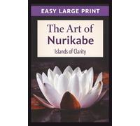 The Art of Nurikabe Puzzle Games: The Art of Nurikabe Puzzle Book: Peaceful Nurikabe, Relax & Focus Your mind: Nurikabe puzzles for Meditation | Help ... 111 Pages 50+ | Puzzles | Solution Included