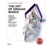 The art of origami books: Origami, Kirigami, Labyrinth, Tunnel and Mini Books by Artists from Around the World - 60+ Folding Sketches and Templates
