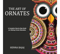The Art of Ornates: A complete step by step guide for making Ornate Mandalas