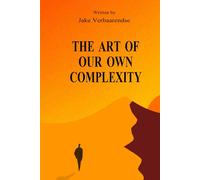 The art of our own complexity