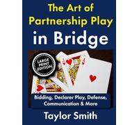 The Art of Partnership Play in Bridge: Bidding, Declarer Play, Defense, Communication & More, Large Print Edition (Learn Popular Games, Big Print Editions)