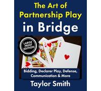 The Art of Partnership Play in Bridge: Bidding, Declarer Play, Defense, Communication & More, Large Print Edition (Learn Popular Games, Big Print Editions)