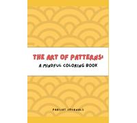 The Art of Patterns: A Mindful Coloring Book