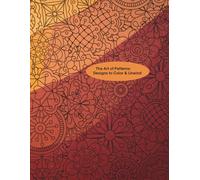 The Art of Patterns: Designs to Color & Unwind