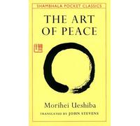 The Art of Peace: Teachings of the Founder of Aikido Pocket Classic (Shambhala Pocket Classics)