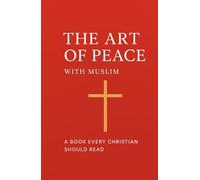 The Art of Peace: with Muslims (Volume 1: How to debate a muslim)