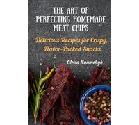 The Art of Perfecting Homemade Meat Chips: Delicious Recipes for Crispy, Flavor-Packed Snacks