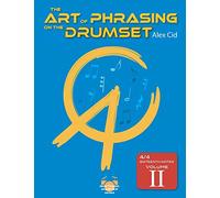 The art of phrasing on the drumset: 4/4 Sixteenth notes (Volume II) (Rhythmic Master series)