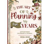 The Art of Planning My Five Years: Elegant Essence: Complete 5-Year Transformation Planner | Vision Board, Goal Tracker & Reflection Journal 2026-2030
