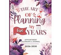 The Art of Planning My Five Years: Floral Dreams: Complete 5-Year Transformation Planner | Vision Board, Goal Tracker & Reflection Journal 2026-2030