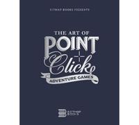 The Art of Point-and-Click Adventure Games: 3 (Third Edition)