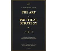 THE ART OF POLITICAL STRATEGY: The Greatest Political Strategy Book Ever Written, Believe Me