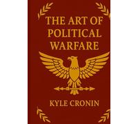The Art of Political Warfare
