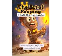 The Art of Pooping - A Bristol Stool Chart Adventure: Understanding Your Body’s Most Important Exit Strategy