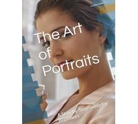 The Art of Portraits: A Step-by-Step Guide for Beginners