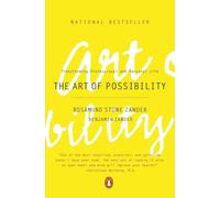 The Art of Possibility: Transforming Professional and Personal Life