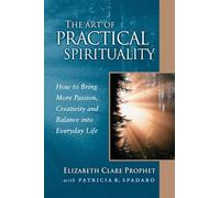 The Art of Practical Spirituality: How to Bring More Passion, Creativity, and Balance into Everyday Life (Pocket Guides to Practical Spirituality)