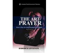 The Art of Prayer: How to Pray for God's Presence and Strength: 6 (Kingdom Discipleship)