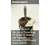 The Art Of Preserving All Kinds Of Animal And Vegetable Substances For