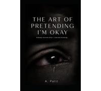 THE ART OF PRETENDING I'M OKAY: FINDING STRENGTH AFTER LOVE,LOSS,AND LONELINESS