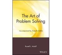 The Art of Problem Solving – Accompanied by Ackoff's Fables: Accompanied by Ackoff's Fables