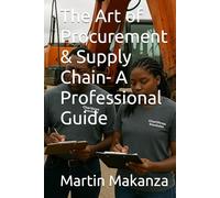 The Art of Procurement & Supply Chain- A Professional Guide