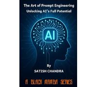 The Art of Prompt Engineering - Unlocking AI's Full Potential: 5 (Black Mamba Series)