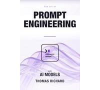 The Art of Prompt Engineering with AI Models: Write Prompts That Work: Zero-Shot, Few-Shot and Chain-of-Thought, a Hands-On Python Project, and Reusable Templates