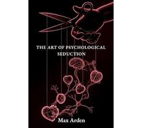 THE ART OF PSYCHOLOGICAL SEDUCTION