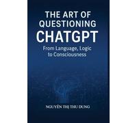The Art of Questioning ChatGPT: From Language, Logic to Consciousness (The Mirror of Mind)