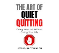 The Art of Quiet Quitting: Doing Your Job Without Giving Your Life