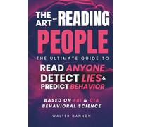 The Art of Reading People: Psychology Book of Body Language and Human Behavior to Read People and Decode Deception (The Art Of Series)