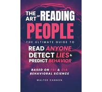 The Art of Reading People: Psychology Book of Body Language and Human Behavior to Read People and Decode Deception (The Art Of Series)