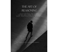 The Art of Reasoning: Mastering Critical Thinking for Personal and Professional Growth (Strategic Operator Series)