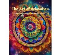 The Art of Relaxation: A stress relief Adult Coloring Book with Relaxing pattern, Mandalas and Calming Design