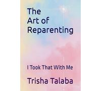 The Art of Reparenting: I Took That With Me