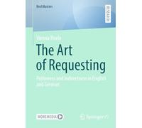 The Art of Requesting: Politeness and Indirectness in English and German (BestMasters)