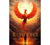 The Art of Resilience: Bouncing Back from Adversity