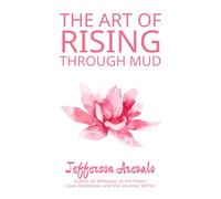 The Art of Rising Through Mud