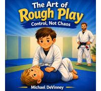 The Art of Rough Play: Control, Not Chaos
