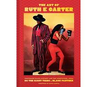The Art of Ruth E. Carter: Costuming Black History and the Afro-Future, from Do the Right Thing to Black Panther