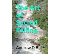 The Art of Sacred Falling: A Companion for the Season When Everything Ripens, Releases, and Returns to Earth (The Inner Season)